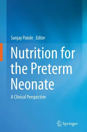 Patole |  Nutrition for the Preterm Neonate | Buch |  Sack Fachmedien