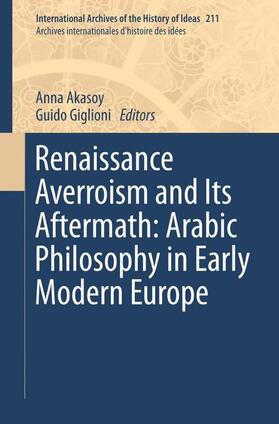 Giglioni / Akasoy |  Renaissance Averroism and Its Aftermath: Arabic Philosophy in Early Modern Europe | Buch |  Sack Fachmedien