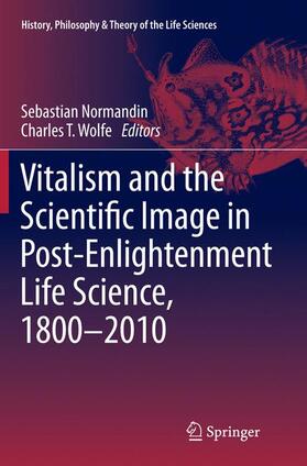 Wolfe / Normandin |  Vitalism and the Scientific Image in Post-Enlightenment Life Science, 1800-2010 | Buch |  Sack Fachmedien