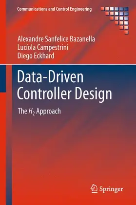 Sanfelice Bazanella / Eckhard / Campestrini |  Data-Driven Controller Design | Buch |  Sack Fachmedien