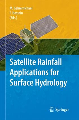 Hossain / Gebremichael |  Satellite Rainfall Applications for Surface Hydrology | Buch |  Sack Fachmedien