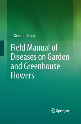 Horst |  Field Manual of Diseases on Garden and Greenhouse Flowers | Buch |  Sack Fachmedien