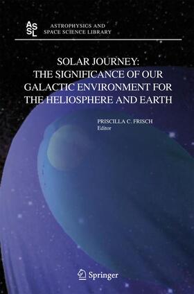 Frisch |  Solar Journey: The Significance of Our Galactic Environment for the Heliosphere and Earth | Buch |  Sack Fachmedien