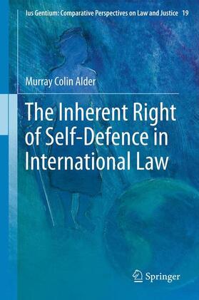 Alder |  The Inherent Right of Self-Defence in International Law | Buch |  Sack Fachmedien