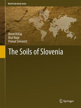 Vršcaj / Repe / Simoncic |  The Soils of Slovenia | Buch |  Sack Fachmedien