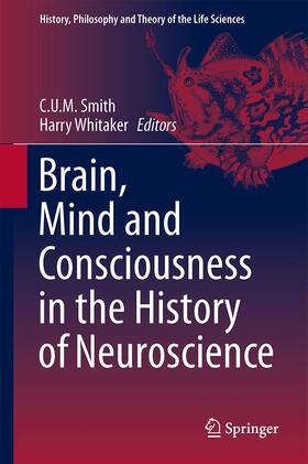Whitaker / Smith |  Brain, Mind and Consciousness in the History of Neuroscience | Buch |  Sack Fachmedien