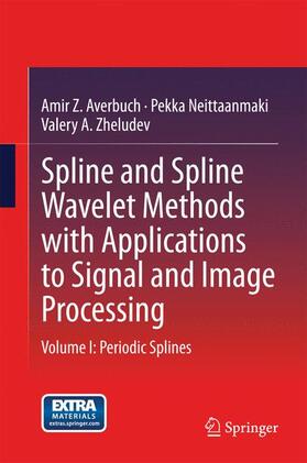 Averbuch / Zheludev / Neittaanmaki |  Spline and Spline Wavelet Methods with Applications to Signal and Image Processing | Buch |  Sack Fachmedien
