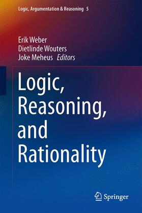 Weber / Meheus / Wouters |  Logic, Reasoning, and Rationality | Buch |  Sack Fachmedien