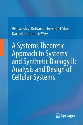 Kulkarni / Raman / Stan |  A Systems Theoretic Approach to Systems and Synthetic Biology II: Analysis and Design of Cellular Systems | Buch |  Sack Fachmedien