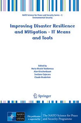 Teodorescu / Kirschenbaum / Cojocaru | Improving Disaster Resilience and Mitigation - IT Means and Tools | E-Book | sack.de