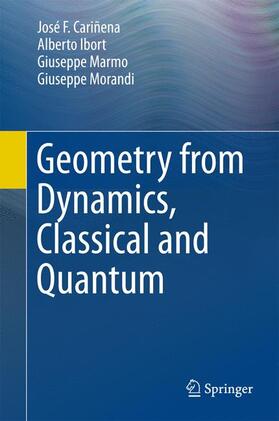 Cariñena / Morandi / Ibort |  Geometry from Dynamics, Classical and Quantum | Buch |  Sack Fachmedien