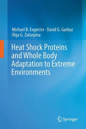 Evgen'ev / Zatsepina / Garbuz |  Heat Shock Proteins and Whole Body Adaptation to Extreme Environments | Buch |  Sack Fachmedien