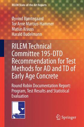 Bjøntegaard / Budelmann / Martius-Hammer |  RILEM Technical Committee 195-DTD Recommendation for Test Methods for AD and TD of Early Age Concrete | Buch |  Sack Fachmedien