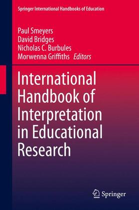 Smeyers / Griffiths / Bridges |  International Handbook of Interpretation in Educational Research | Buch |  Sack Fachmedien