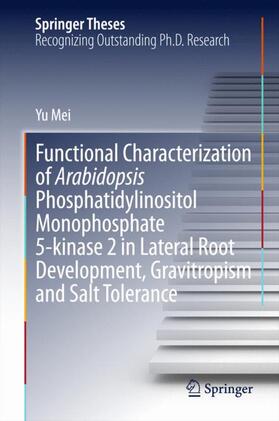 Mei |  Functional Characterization of Arabidopsis Phosphatidylinositol Monophosphate 5-kinase 2 in Lateral Root Development, Gravitropism and Salt Tolerance | Buch |  Sack Fachmedien