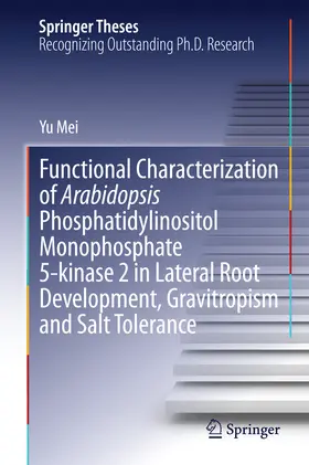 Mei |  Functional Characterization of Arabidopsis Phosphatidylinositol Monophosphate 5-kinase 2 in Lateral Root Development, Gravitropism and Salt Tolerance | eBook | Sack Fachmedien