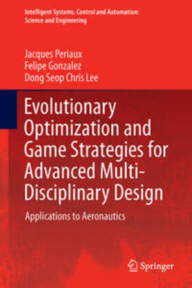Periaux / Lee / Gonzalez |  Evolutionary Optimization and Game Strategies for Advanced Multi-Disciplinary Design | Buch |  Sack Fachmedien