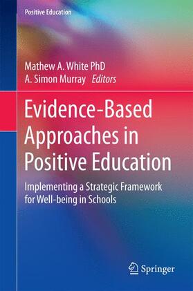 White / Murray |  Evidence-Based Approaches in Positive Education | Buch |  Sack Fachmedien