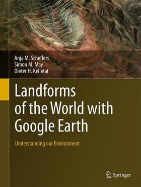 Scheffers / Kelletat / May |  Landforms of the World with Google Earth | Buch |  Sack Fachmedien