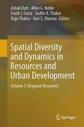 Dutt / Noble / Sharma |  Spatial Diversity and Dynamics in Resources and Urban Development | Buch |  Sack Fachmedien