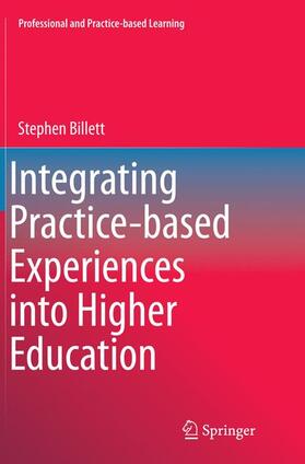 Billett |  Integrating Practice-based Experiences into Higher Education | Buch |  Sack Fachmedien