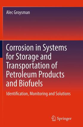 Groysman |  Corrosion in Systems for Storage and Transportation of Petroleum Products and Biofuels | Buch |  Sack Fachmedien