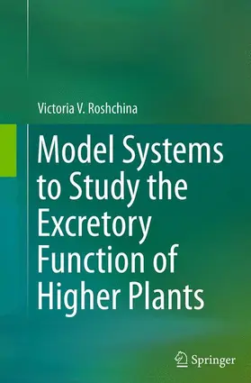 Roshchina |  Model Systems to Study the Excretory Function of Higher Plants | Buch |  Sack Fachmedien