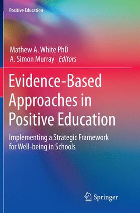 White / Murray |  Evidence-Based Approaches in Positive Education | Buch |  Sack Fachmedien