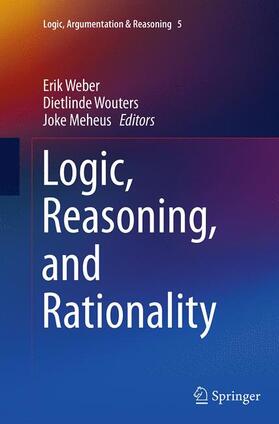 Weber / Meheus / Wouters |  Logic, Reasoning, and Rationality | Buch |  Sack Fachmedien