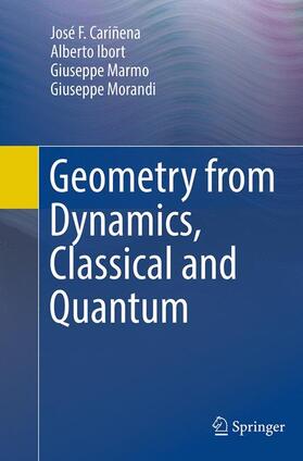 Cariñena / Morandi / Ibort |  Geometry from Dynamics, Classical and Quantum | Buch |  Sack Fachmedien