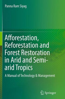 Siyag |  Afforestation, Reforestation and Forest Restoration in Arid and Semi-arid Tropics | Buch |  Sack Fachmedien