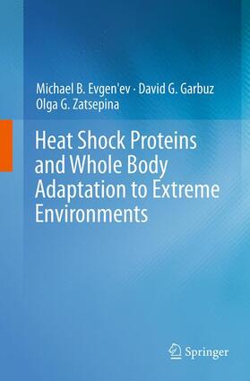 Evgen'ev / Zatsepina / Garbuz |  Heat Shock Proteins and Whole Body Adaptation to Extreme Environments | Buch |  Sack Fachmedien