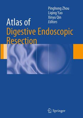 Zhou / Qin / Yao |  Atlas of Digestive Endoscopic Resection | Buch |  Sack Fachmedien