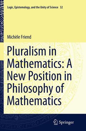 Friend |  Pluralism in Mathematics: A New Position in Philosophy of Mathematics | Buch |  Sack Fachmedien