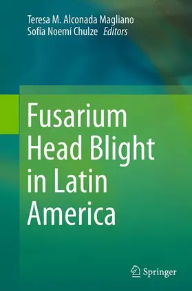 Chulze / Alconada Magliano |  Fusarium Head Blight in Latin America | Buch |  Sack Fachmedien