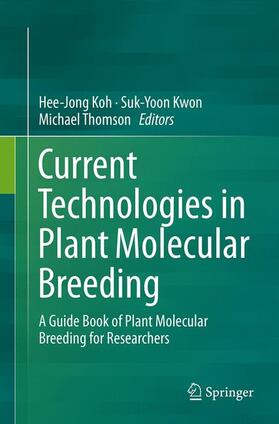 Koh / Thomson / Kwon | Current Technologies in Plant Molecular Breeding | Buch | 978-94-024-0362-6 | sack.de