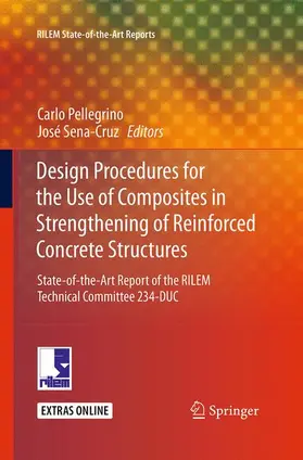 Sena-Cruz / Pellegrino |  Design Procedures for the Use of Composites in Strengthening of Reinforced Concrete Structures | Buch |  Sack Fachmedien