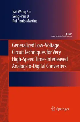 Sin / Martins / U |  Generalized Low-Voltage Circuit Techniques for Very High-Speed Time-Interleaved Analog-to-Digital Converters | Buch |  Sack Fachmedien