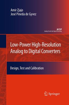Pineda de Gyvez / Zjajo |  Low-Power High-Resolution Analog to Digital Converters | Buch |  Sack Fachmedien