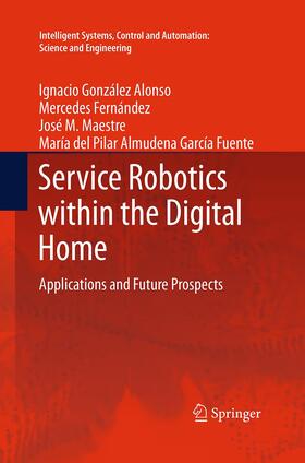 González Alonso / García Fuente / Fernández |  Service Robotics within the Digital Home | Buch |  Sack Fachmedien