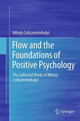 Csikszentmihalyi |  Flow and the Foundations of Positive Psychology | Buch |  Sack Fachmedien