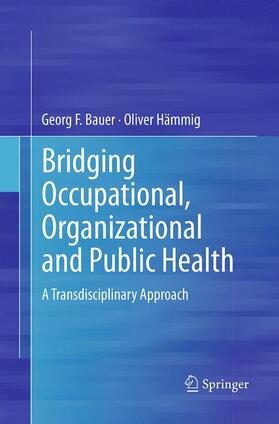 Hämmig / Bauer |  Bridging Occupational, Organizational and Public Health | Buch |  Sack Fachmedien