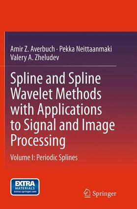 Averbuch / Zheludev / Neittaanmaki |  Spline and Spline Wavelet Methods with Applications to Signal and Image Processing | Buch |  Sack Fachmedien