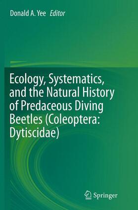 Yee |  Ecology, Systematics, and the Natural History of Predaceous Diving Beetles (Coleoptera: Dytiscidae) | Buch |  Sack Fachmedien
