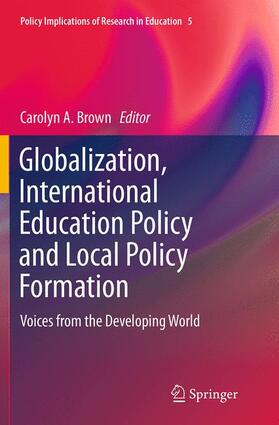 Brown |  Globalization, International Education Policy and Local Policy Formation | Buch |  Sack Fachmedien