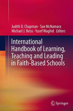Chapman / Waghid / McNamara |  International Handbook of Learning, Teaching and Leading in Faith-Based Schools | Buch |  Sack Fachmedien