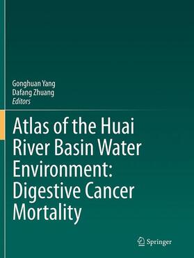Zhuang / Yang |  Atlas of the Huai River Basin Water Environment: Digestive Cancer Mortality | Buch |  Sack Fachmedien