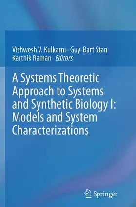 Kulkarni / Raman / Stan |  A Systems Theoretic Approach to Systems and Synthetic Biology I: Models and System Characterizations | Buch |  Sack Fachmedien