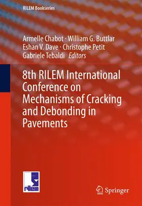 Chabot / Buttlar / Tebaldi |  8th RILEM International Conference on Mechanisms of Cracking and Debonding in Pavements | Buch |  Sack Fachmedien