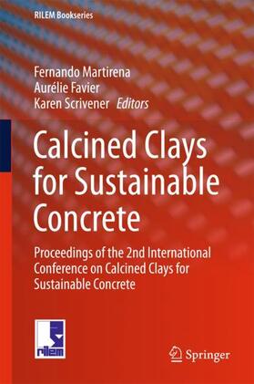 Martirena / Scrivener / Favier |  Calcined Clays for Sustainable Concrete | Buch |  Sack Fachmedien